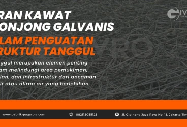 Peran Kawat Bronjong Galvanis Dalam Penguatan Struktur Tanggul